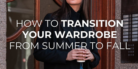 How to Transition Your Wardrobe from Summer to Fall - TeeShoppen Group™